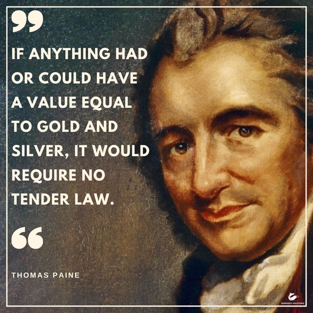 A portrait painting of Thomas Paine and a quote of his: 'If anything had or could have a value equal to gold and silver, it would require no tender law.'